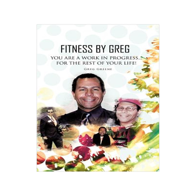 预订 Fitness By Greg - You Are A Work In Progress...For The Rest Of Your Life!