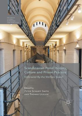 【预订】Scandinavian Penal History, Culture and Prison Practice: Embraced by the Welfare State?