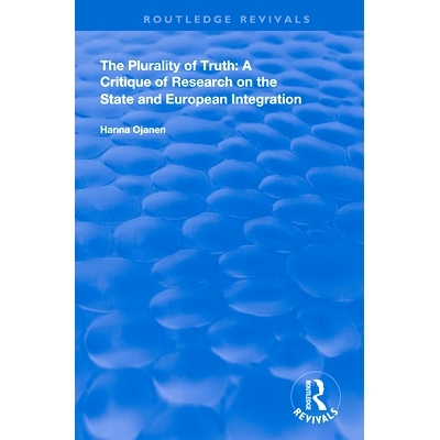 预订 The Plurality of Truth: A Critique of Research on the State and European Integration 真理的多重性：对国家与欧洲一体