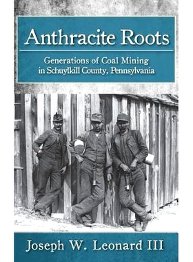 预订 Anthracite Roots: Generations of Coal Mining in Schuylkill County, Pennsylvania: 9781540203755