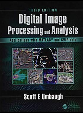 【预售】Digital Image Processing and Analysis with MATLAB and CVIPtools, Third Edition