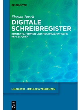 预订 Digitale Schreibregister: Kontexte, Formen und metapragmatische Reflexionen 数字写作语域：语境、形式与元语用反思（