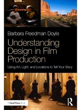 预订 Understanding Design in Film Production: Using Art, Light & Locations to Tell Your Story 解读生产设计：使用设计与位