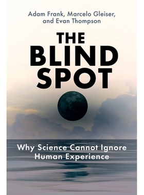 预订 The Blind Spot: Why Science Cannot Ignore Human Experience 盲点：为什么科学不能忽视人类经验: 9780262553032