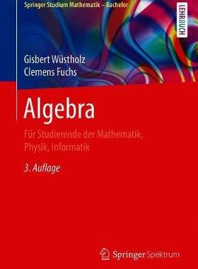 预订 Wüstholz/Fuchs, Algebra (Springer Studium Mathematik - Bachelor), 3.Aufl.