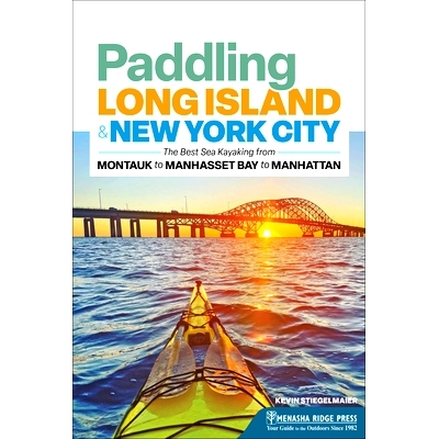 预订 Paddling Long Island & New York City: The Best Sea Kayaking from Montauk to Manhasset Bay to Manhattan 划船长岛和纽