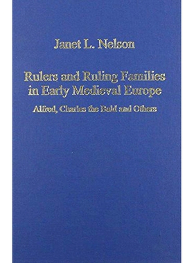 预订 Rulers and Ruling Families in Early Medieval Europe: Alfred, Charles the Bald and Others: 9780860788027