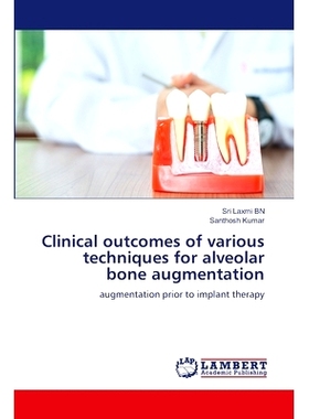 预订 Clinical outcomes of various techniques for alveolar bone augmentation 不同牙槽骨增强技术的临床效果: 9786206788355
