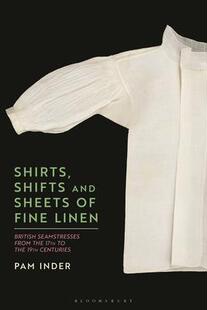 the 预订 17th 19th British Linen Sheets from Centuries Shifts Seamstresses 9781350252967 Shirts Fine and