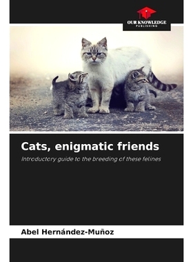 预订 Cats, enigmatic friends: Introductory guide to the breeding of these felines: 9786208152406