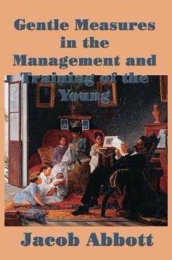 [预订]Gentle Measures in the Management and Training of the Young 9781515420651