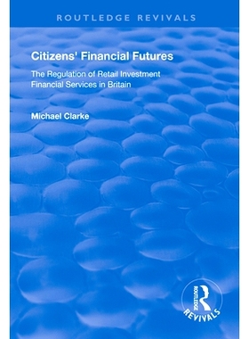 预订 Citizens’ Financial Futures: Regulation of Retail Investment Financial Services in Britain: 9781138613584