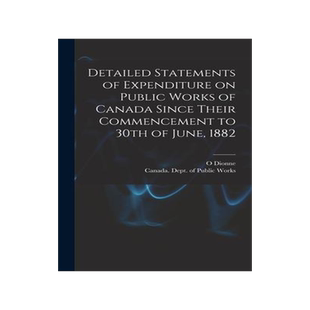 [预订]Detailed Statements of Expenditure on Public Works of Canada Since Their Commencement to 30th of Jun 9781013875328