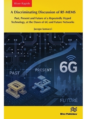 预订 A Discriminating Discussion of RF-MEMS: Past, Present and Future of a Repeatedly Hyped Technology, at the Dawn of 6