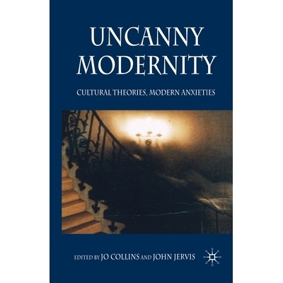 预订 Uncanny Modernity: Cultural Theories, Modern Anxieties: 9781349355396