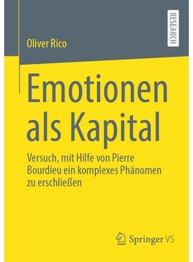 预订 Emotionen ALS Kapital: Versuch, Mit Hilfe Von Pierre Bourdieu Ein Komplexes Phänomen Zu Erschließen: Versuch, mit