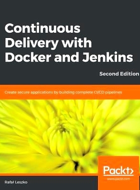 预订 Continuous Delivery with Docker and Jenkins Docker与Jenkins的持续交付: 9781838552183