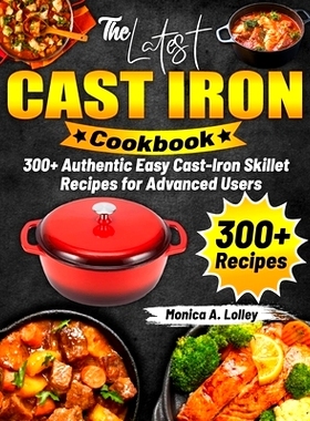 预订 The Latest Cast Iron Cookbook: 300+ Authentic Easy Cast-Iron Skillet Recipes for Advanced Users: 9798322268222