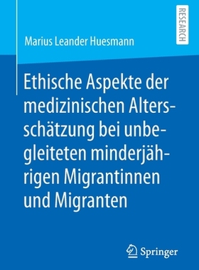 预订 Ethische Aspekte der medizinischen Altersschätzung bei unbegleiteten minderjährigen Migrantinnen und Migranten