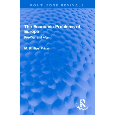 预订 The Economic Problems of Europe: Pre-War and After 欧洲的经济问题：战前与战后（重印版）: 9781032151755