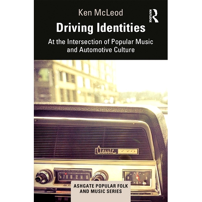 预订 Driving Identities: At the Intersection of Popular Music and Automotive Culture 驾驶身份：在流行音乐与汽车文化的交