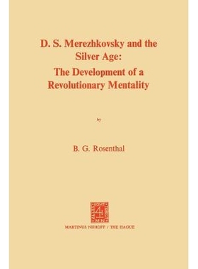 预订 Dmitri Sergeevich Merezhkovsky and the Silver Age: The Development of a Revolutionary Mentality: 9789401183536
