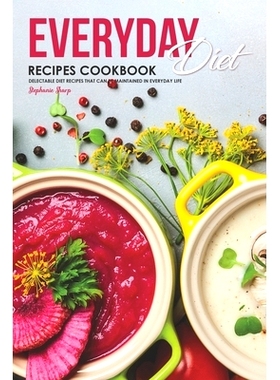 预订 Everyday Diet Recipes Cookbook: Delectable Diet Recipes That Can Be Maintained in Everyday Life: 9781687118493