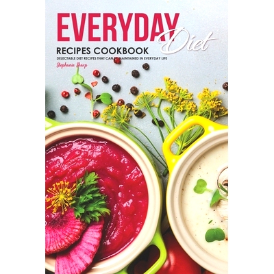 预订 Everyday Diet Recipes Cookbook: Delectable Diet Recipes That Can Be Maintained in Everyday Life: 9781687118493