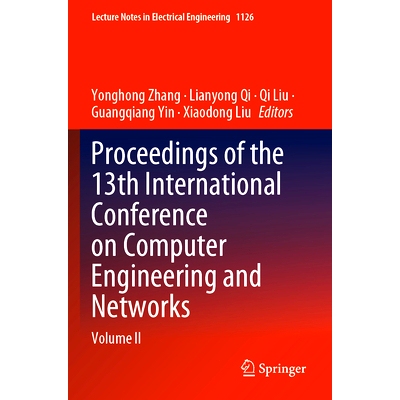 预订 Proceedings of the 13th International Conference on Computer Engineering and Networks: Volume II 第13届计算机工程与