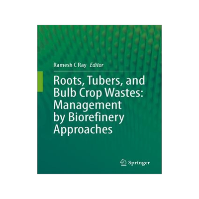 [预订]Roots, Tubers, and Bulb Crop Wastes: Management by Biorefinery Approaches 9789819982653