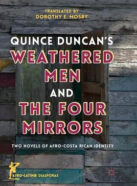 【预订】Quince Duncan’s Weathered Men and the Four Mirrors: Two Novels of Afro-Costa Rican Identity
