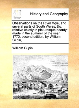 预订 Observations on the River Wye, and Several Parts of South Wales, &C. Relative Chiefly to Picturesque Beauty; Made i