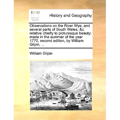 预订 Observations on the River Wye, and Several Parts of South Wales, &C. Relative Chiefly to Picturesque Beauty; Made i