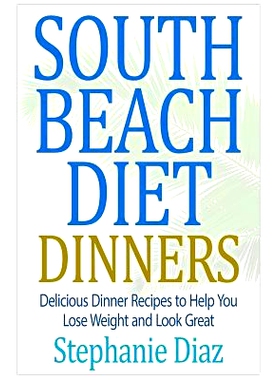 预订 South Beach Diet Dinners: Delicious Dinner Recipes to Help You Lose Weight and Look Great: 9781508924760