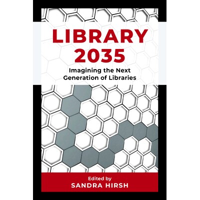 预订 Library 2035: Imagining the Next Generation of Libraries 图书馆2035:想象下一代图书馆: 9781538180402