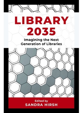 预订 Library 2035: Imagining the Next Generation of Libraries 图书馆2035:想象下一代图书馆: 9781538180402
