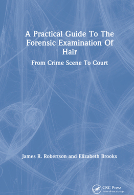 【预订】A Practical Guide To The Forensic Examination Of Hair 9781138628618