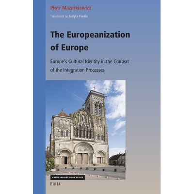 预订 The Europeanization of Europe: Europe’s Cultural Identity in the Context of the Integration Processes: 97890047276