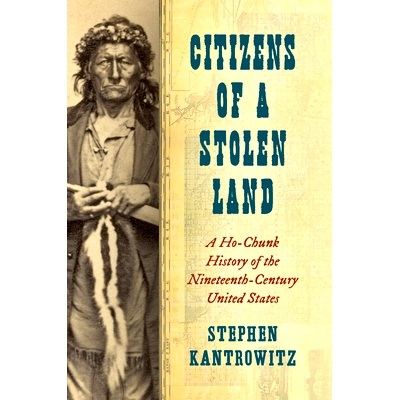 预订 Citizens of a Stolen Land: A Ho-Chunk History of the Nineteenth-Century United States 被盗土地的公民：19 世纪美国的