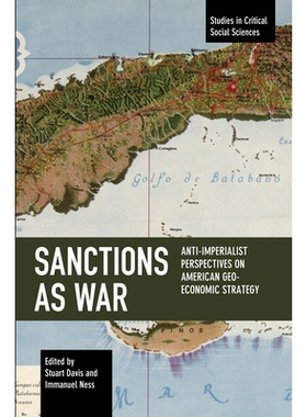 预订 Sanctions as War: Anti-Imperialist Perspectives on American Geo-Economic Strategy 制裁即战争：美国地缘经济战略的反
