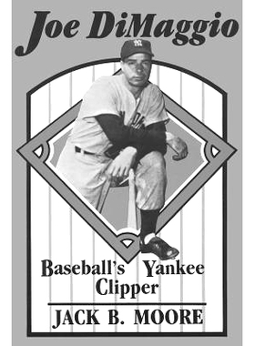 预订 Joe DiMaggio: Baseball’s Yankee Clipper: 9780275927127