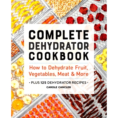 预订 Complete Dehydrator Cookbook: How to Dehydrate Fruit, Vegetables, Meat & More