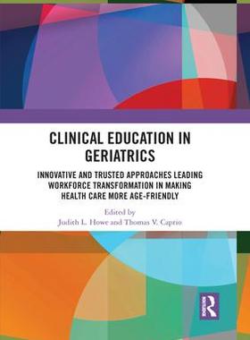 [预订]Clinical Education in Geriatrics: Innovative and Trusted Approaches Leading Workforce Transformation 9781032089782