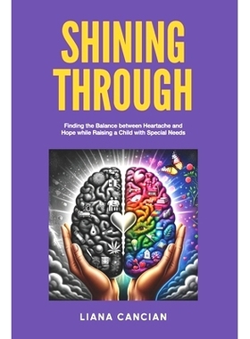 预订 Shining Through: Finding the balance between heartache and hope while raising a child with special needs: 978199046