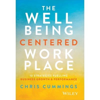 预订 The Wellbeing Centered Workplace 10 Strategies Fuelling Business Growth & Performance 福祉导向型职场：驱动业务增长