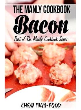 预订 The Manly Cookbook: Bacon: 9781502902313