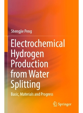 预订 Electrochemical Hydrogen Production from Water Splitting: Basic, Materials and Progress 水裂解电化学制氢：基础、材