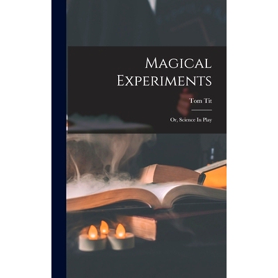 预订 Magical Experiments: Or, Science In Play: 9781017216462