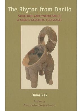 预订 The Rhyton from Danilo: Structure and Symbolism of a Middle Neolithic Cult-Vessel 源自达尼洛的角形杯：新石器时代中