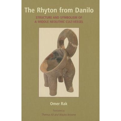 预订 The Rhyton from Danilo: Structure and Symbolism of a Middle Neolithic Cult-Vessel 源自达尼洛的角形杯：新石器时代中